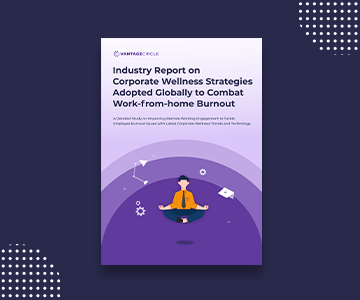 Industry Report On Corporate Wellness Strategies to combat Work-From-Home Burnout