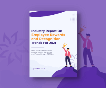 Industry Report On Employee Rewards and Recognition Trends for 2021